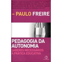 pedagogia-da-autonomia-saberes-necessarios-a-pratica-educativa-paulo-freire